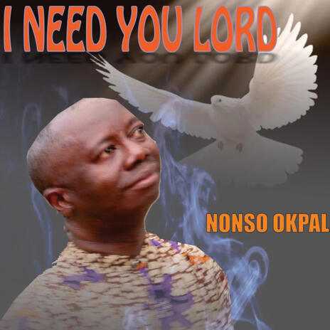 I need you lord_ Nonso okpala | Boomplay Music