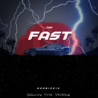 Too Fast lyrics | Boomplay Music