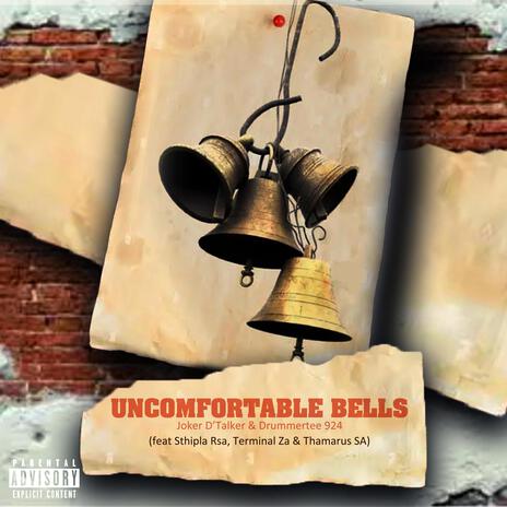 Uncomfortable Bells ft. DrummeRTee 924, Sthipla rsa, Terminal ZA & Thamarus SA | Boomplay Music