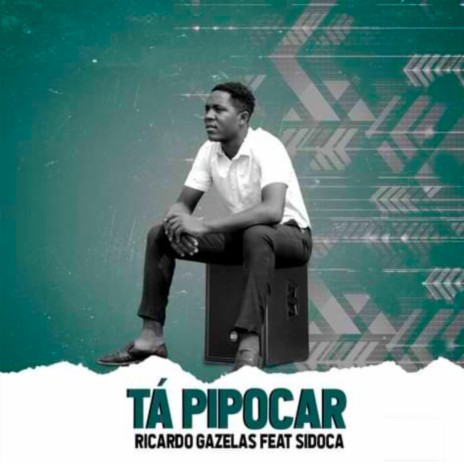 Tá Pipocar ft. Sidoca | Boomplay Music