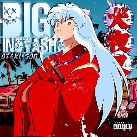 Big Inuyasha | Boomplay Music