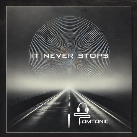 it never stops | Boomplay Music