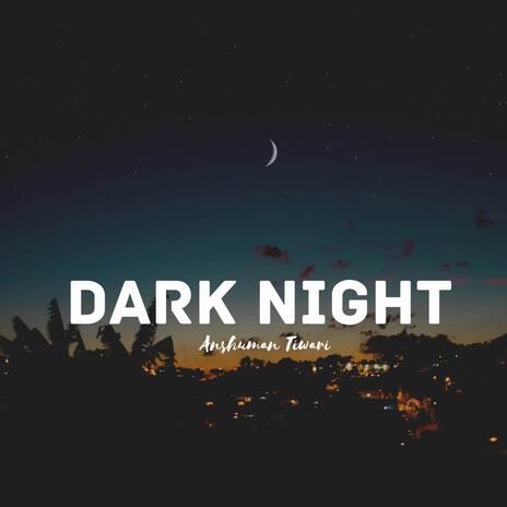 Dark Night | Boomplay Music