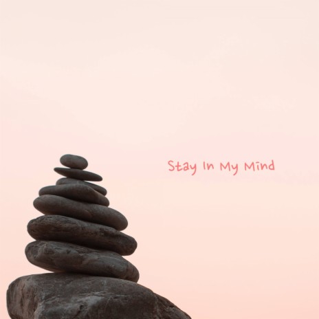 Stay In My Mind | Boomplay Music