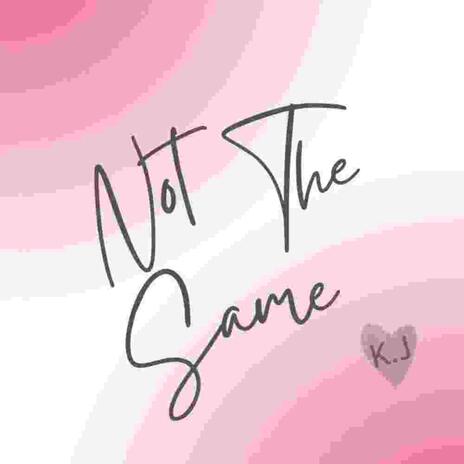 Not The Same | Boomplay Music