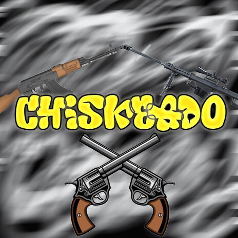 Chiskeado | Boomplay Music