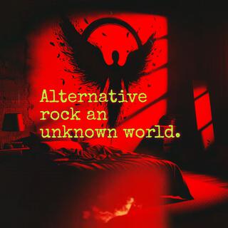 Alternative rock an unknown world.