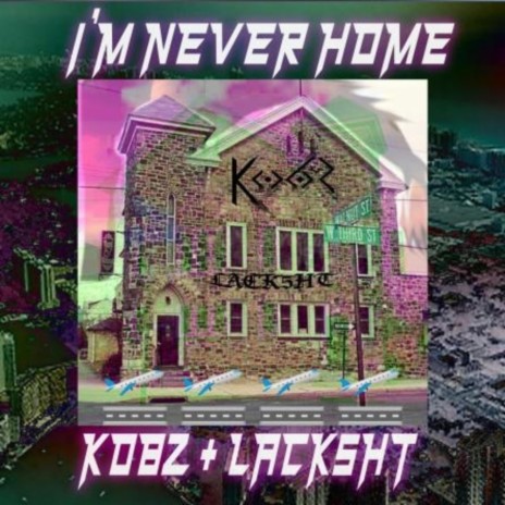 I'm Never Home ft. Lack5ht | Boomplay Music