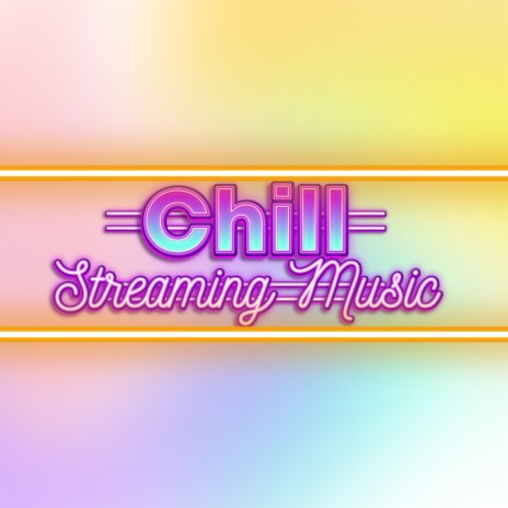 Chill Streaming Music - Chill Gaming Stream Music ft. Chill Livestream  Music MP3 Download & Lyrics | Boomplay