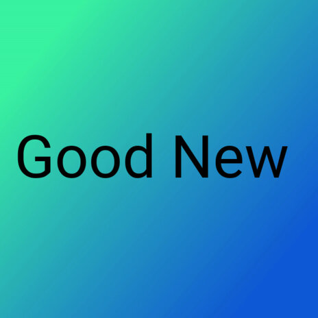 Good New | Boomplay Music