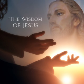 The Wisdom of Jesus: Amazing Grace & Christian Soothing Music for Insomnia Cure & Stress Relief