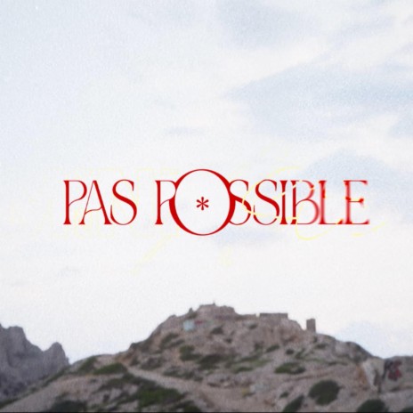 PAS POSSIBLE | Boomplay Music