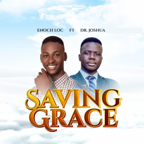 Saving Grace ft. Dr. Joshua | Boomplay Music