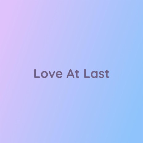 Love At Last | Boomplay Music