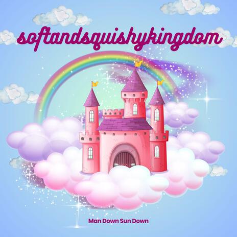 Softandsquishykingdom