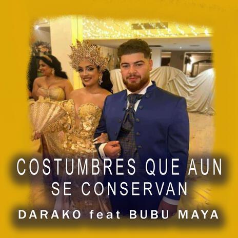 Costumbres que aun se Conservan ft. Bubu Maya | Boomplay Music