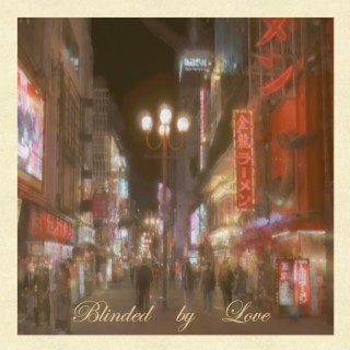 Blinded by Love lyrics | Boomplay Music