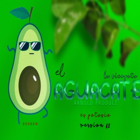 El Aguacate Es Potasio Dembow (Version 42) ft. La Sicopata | Boomplay Music