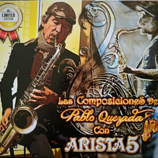 Las Composiciones de Pablo Quezada con Arista 5 EDICIÓN LÍMITADA