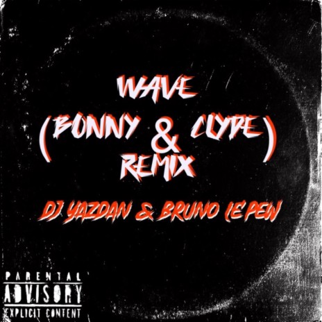 wave (Bonney & Clyde Remix) ft. Bruno le'pew | Boomplay Music