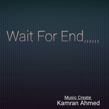 Wait For End | Boomplay Music