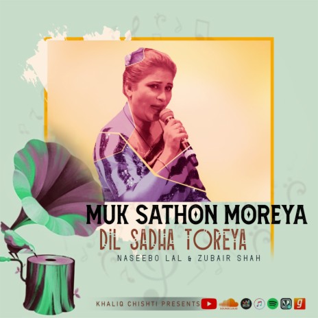 Muk Sathon Moreya Dil Sadha Toreya ft. Zubair Shah | Boomplay Music