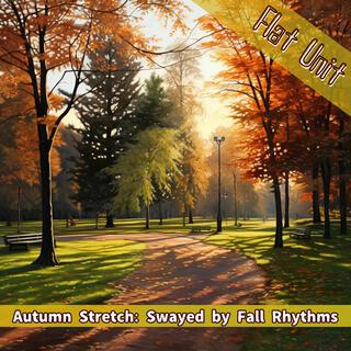 Autumn Stretch: Swayed by Fall Rhythms