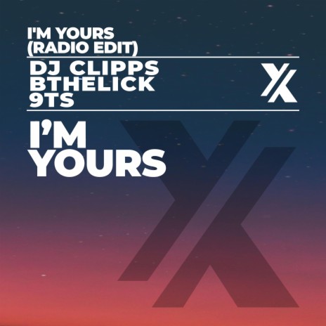 I'm Yours (Radio Edit) ft. Bthelick & 9Ts | Boomplay Music