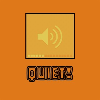 Quiet lyrics | Boomplay Music