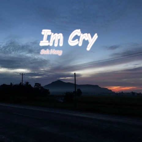 Im Cry | Boomplay Music