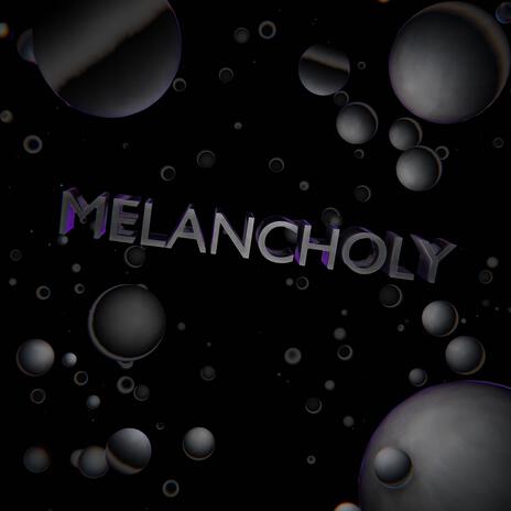 MELANCHOLY | Boomplay Music