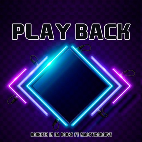 Play Back ft. MacstikGroove | Boomplay Music