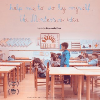 Help Me To Do By Myself, The Montessori Idea (Original Motion Picture Soundtrack)