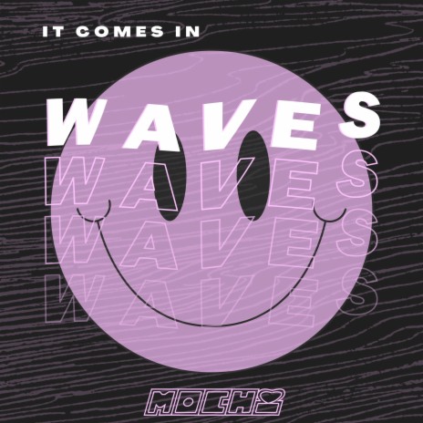 it comes in waves | Boomplay Music
