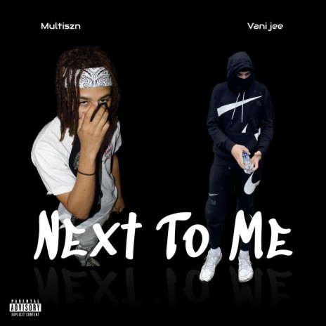 Next To Me ft. Multiszn | Boomplay Music