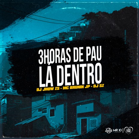 3 Horas de Pau Lá Dentro ft. MC BRUNIN JP & DJ SZ | Boomplay Music