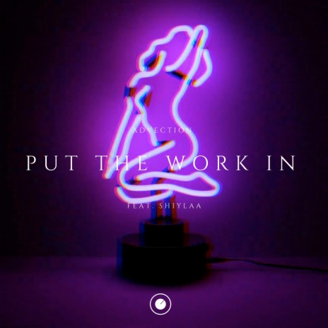 Put the Work In ft. SHIYLAA | Boomplay Music