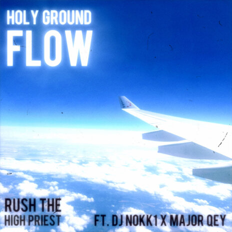 Holy Ground Flow ft. Nokk1 & Major Qey | Boomplay Music