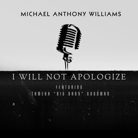 I Will Not Apologize ft. Tameka “Big Baby” Goodman | Boomplay Music