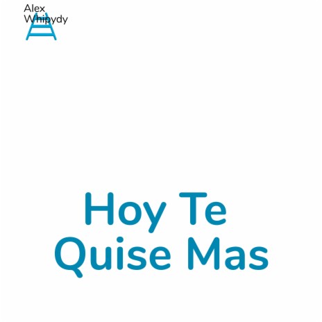 Hoy Te Quise Mas | Boomplay Music