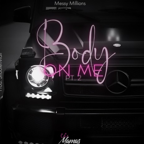 Body on me, Pt. 2 -(BigBodyBenz)