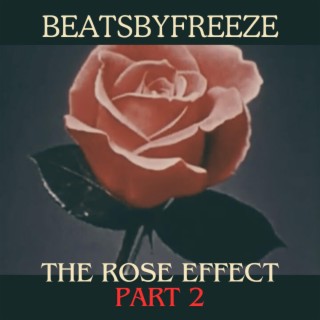The Rose Effect, Pt. 2