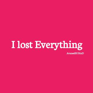 I lost Everything