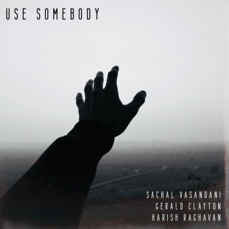 Use Somebody ft. Gerald Clayton & Harish Raghavan | Boomplay Music