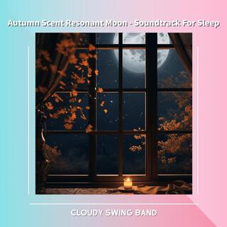 Autumn Scent Resonant Moon-Soundtrack for Sleep