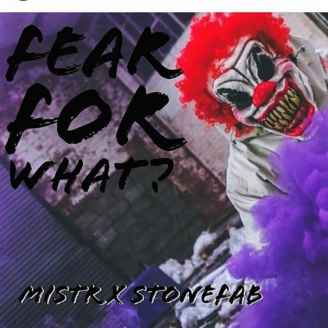 Fear For What ft. Stonefab | Boomplay Music