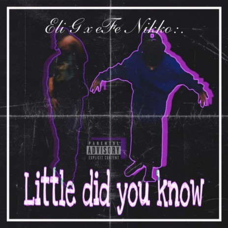 Little Did You Know ft. eFe Nikko | Boomplay Music