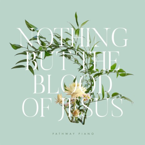 Nothing But The Blood Of Jesus | Boomplay Music