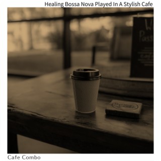 Healing Bossa Nova Played in a Stylish Cafe