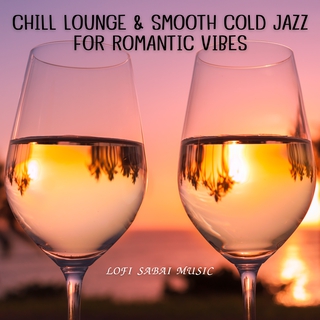 Chill Lounge & Smooth Cold Jazz for Romantic Vibes